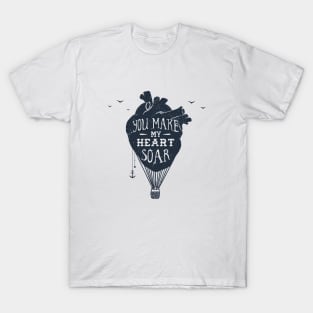 You Make My Heart Soar. Motivational Quote.Creative Illustration T-Shirt